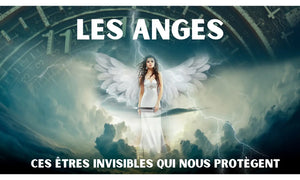 Les Anges: ces Etres invisibles qui nous protègent